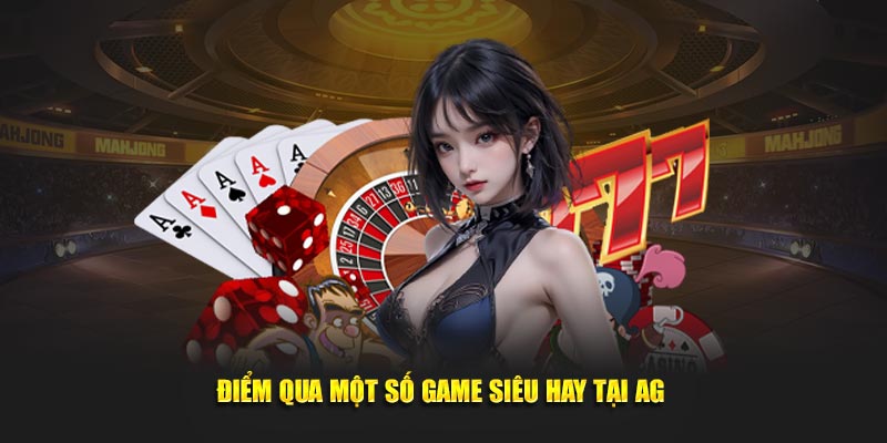 Tham gia ngay sảnh AG Casino để chinh phục các ván cược đỉnh cao!
