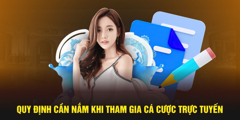Nắm vững quy định tham gia là cách để anh em tự tin chinh phục mọi kèo cược